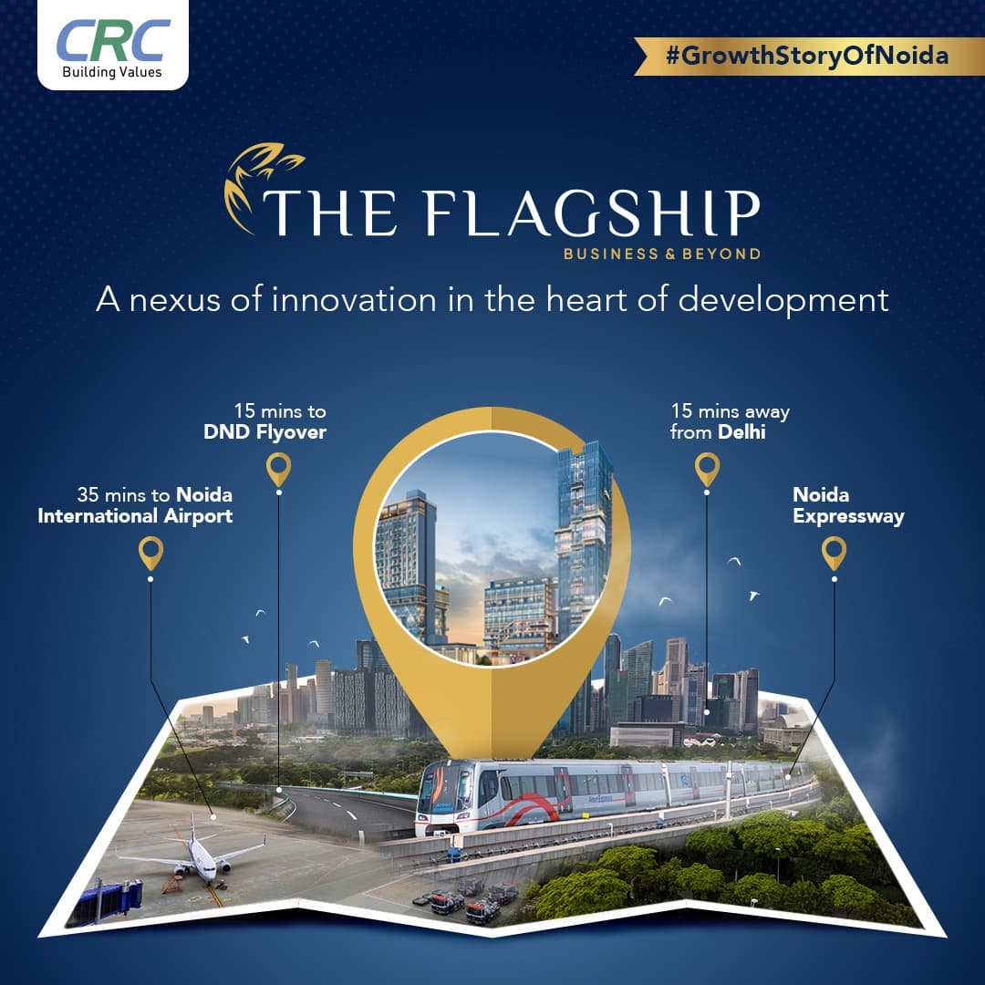 Location advantages of CRC The Flagship, Sector 140A Noida — future of Noida
